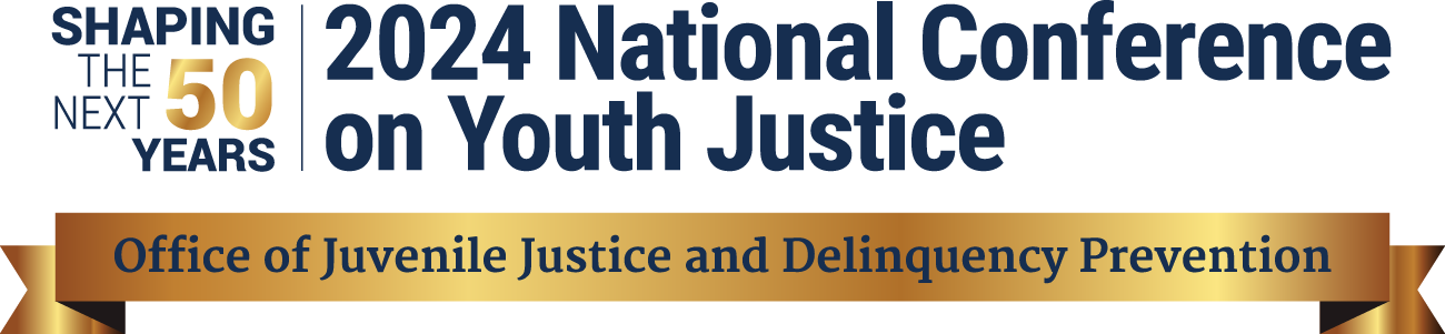 2024 OJJDP National Conference on Youth Justice: Shaping the Next 50 Years